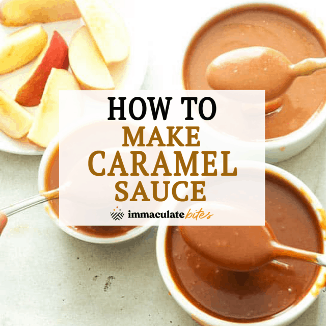 How to Make Caramel Sauce - Immaculate Bites How To's